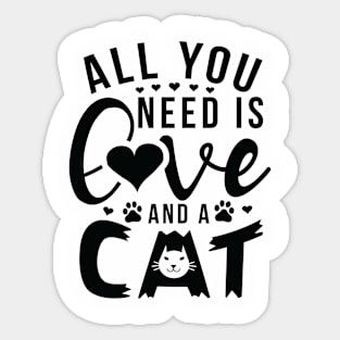 Fun Cat Shirts for Girls Guys All You Need is Love and a Cat Sticker